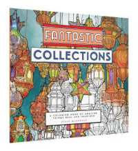Fantastic Collections : A Coloring Book of Amazing Things Real and Imagined (Fantastic Cities)