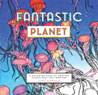 Fantastic Planet : A Coloring Book of Amazing Places Real and Imagined （CLR CSM）