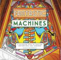 Fantastic Machines : A Coloring Book of Amazing Devices Real and Imagined （CLR CSM）