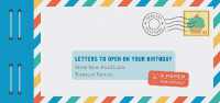 Letters to Open on Your Birthday : Write Now, Read Later - Treasure Forever （NCR）