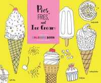 Pies, Fries, and Ice Cream : A Delicious Coloring Book for Food Lovers （CLR CSM）