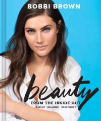 Bobbi Brown Beauty from the inside Out : Makeup * Wellness * Confidence