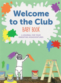 Welcome to the Club Baby Book : A Journal for Your Parenting Misadventures （GJR）