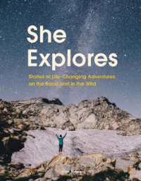 She Explores : Stories of Life-Changing Adventures on the Road and in the Wild