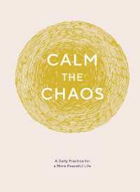 Calm the Chaos Journal : A Daily Practice for a More Peaceful Life
