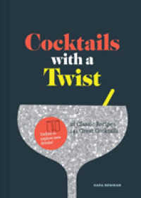 Cocktails with a Twist : 21 Classics 120 Variations to Unfold