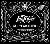 Inktober All Year Long : Your Indispensable Guide to Drawing with Ink