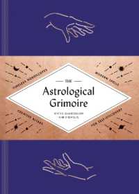 The Astrological Grimoire : Timeless Horoscopes, Modern Spells, and Creative Altars for Self-Discovery