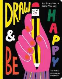 Draw and Be Happy : Art Exercises to Bring You Joy