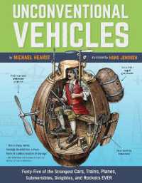 Unconventional Vehicles : Forty-Five of the Strangest Cars, Trains, Planes, Submersibles, Dirigibles, and Rockets EVER