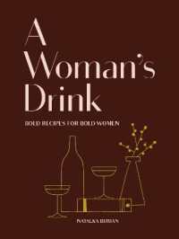 A Woman's Drink : Bold Recipes for Bold Women