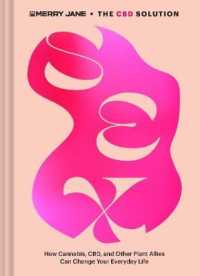 Merry Jane's the CBD Solution: Sex : How Cannabis， CBD， and Other Plant Allies Can Improve Your Everyday Life