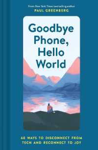 Goodbye Phone, Hello World : 60 Ways to Disconnect from Tech and Reconnect to Joy