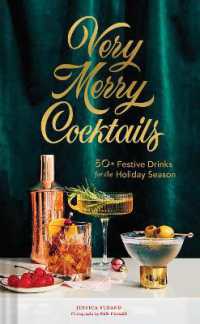 Very Merry Cocktails : 50+ Festive Drinks for the Holiday Season