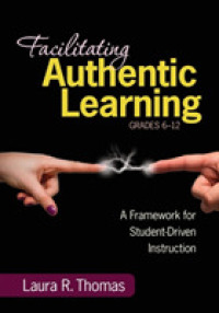 Facilitating Authentic Learning, Grades 6-12 : A Framework for Student-Driven Instruction