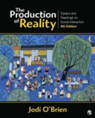 The Production of Reality : Essays and Readings on Social Interaction