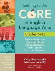 Getting to the Core of English Language Arts, Grades 6-12 : How to Meet the Common Core State Standards with Lessons from the Classroom