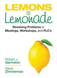 Lemons to Lemonade : Resolving Problems in Meetings, Workshops, and PLCs