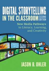 Digital Storytelling in the Classroom : New Media Pathways to Literacy, Learning, and Creativity （2ND）