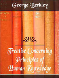 A Treatise Concerning the Principles of Human Knowledge (4-Volume Set) : Includes Ebook （Unabridged）