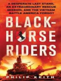 Blackhorse Riders (9-Volume Set) : A Desperate Last Stand, an Extraordinary Rescue Mission, and the Vietnam Battle America Forgot （Unabridged）