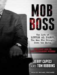 Mob Boss (13-Volume Set) : The Life of Little Al D'Arco, the Man Who Brought Down the Mafia, the First Boss to Turn Government Witness! （Unabridged）