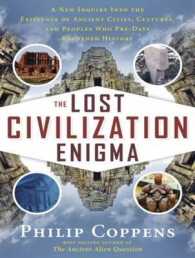 The Lost Civilization Enigma : A New Inquiry into the Existence of Ancient Cities, Cultures, and Peoples Who Pre-date Recorded History （MP3 UNA）