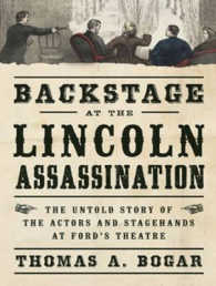 Backstage at the Lincoln Assassination : The Untold Story of the Actors and Stagehands at Ford's Theatre （MP3 UNA）