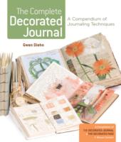 The Complete Decorated Journal : A Compendium of Journaling Techniques