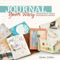 Journal Your Way : Designing & Using Handmade Books