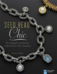 Seed Bead Chic : 25 Elegant Projects Inspired by Fine Jewelry (Lark Jewelry & Beading Bead Inspirations) -- Paperback / softback