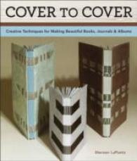 Cover to Cover 20th Anniversary Edition : Creative Techniques for Making Beautiful Books, Journals & Albums -- Paperback / softback （20th anniv）