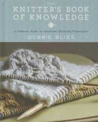The Knitter's Book of Knowledge : A Complete Guide to Essential Knitting Techniques