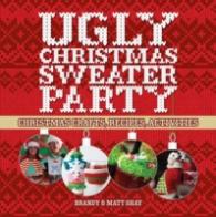 Ugly Christmas Sweater Party : Christmas Crafts, Recipes, Activities