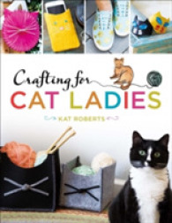 Crafting for Cat Ladies : 35 Purr-fect Feline Projects -- Paperback / softback