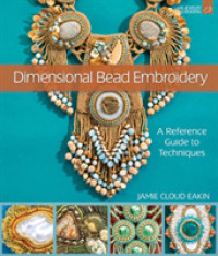 Dimensional Bead Embroidery : A Reference Guide to Techniques -- Paperback / softback （New in Pap）