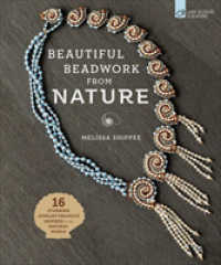Beautiful Beadwork from Nature : 16 Stunning Jewelry Projects Inspired by the Natural World -- Hardback