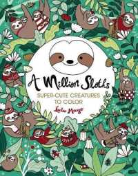 A Million Sloths : Super Cute Creatures to Color Volume 5 (Million Creatures to Color)