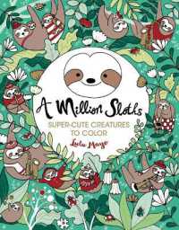 A Million Sloths : Super Cute Creatures to Color Volume 5 (Million Creatures to Color)