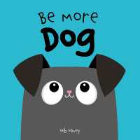 Be More Dog （Board Book）