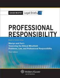 Professional Responsibility : Keyed to Martyn and Fox's Traversing the Ethical Minefield, 3rd Ed. (Casenote Legal Briefs) （STG）