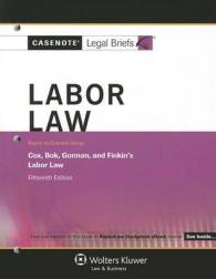 Labor Law : Keyed to Cox, Bok, Gorman & Finkin (Casenote Legal Briefs) （15TH）