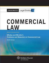 Commercial Law : Keyed to Courses Using Whaley and Mcjohn's Problems and Materials on Commercial Law (Casenote Legal Briefs) （10TH）
