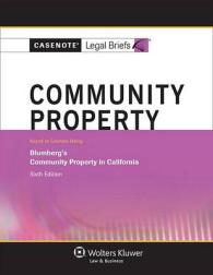 Community Property : Keyed to Courses Using Blumberg's Community Property in California (Casenote Legal Briefs) （6TH）