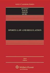 スポーツの法規制：判例・資料・問題集（第３版）<br>Sports Law and Regulation : Cases, Materials, and Problems (Aspen Casebook) （3TH）