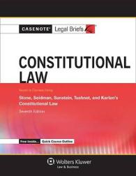 Constitutional Law : Keyed to Stone, Seidman, Sunstein, Tushnet & Karlan's Constitutional Law (Casenote Legal Briefs) （7 STG）