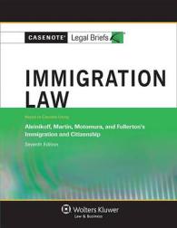 Immigration Law : Keyed to Courses Using Aleinikoff, Martin, Motomura, and Fullerton's Immigration and Citizenship (Casenote Legal Briefs) （7TH）