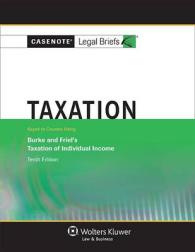 Taxation : Keyed to Burke & Friel, 10th Ed. (Casenote Legal Briefs) （STG）
