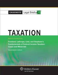 Taxation : Keyed to Courses Using Freeland, Lathrope, Lind, and Stephens's Fundamentals of Federal Income Taxation: Cases and Materials (Casenote Lega （17TH）