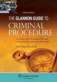 The Glannon Guide to Criminal Procedure : Learning Criminal Procedure through Multiple-Choice Questions and Analysis (Glannon Guides) （3TH）